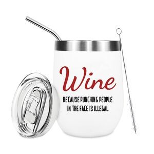 “Wine Because Punching People in the Face is Illegal” Insulated Wine Cup (Gift)